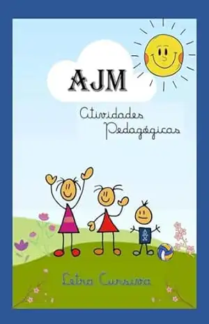 AJM Atividades Pedagógicas: Letra Cursiva em PDF (PrêmioKindle) – Agnes Noelia Muniz Satiro
