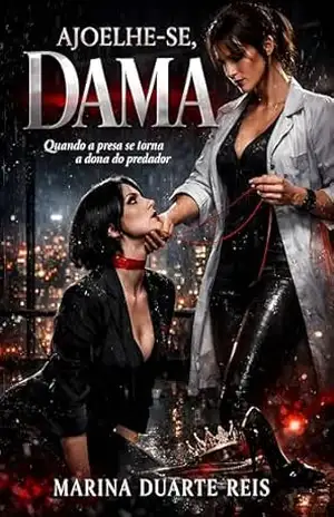Ajoelhe–se, DAMA: Quando a presa se torna a dona do predador – Marina Duarte Reis