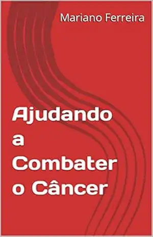 Ajudando a Combater o Câncer – Mariano Ferreira