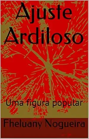 Ajuste Ardiloso: Uma figura popular (Cada um na sua Livro 4) – Fheluany Nogueira