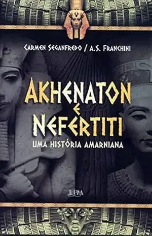 Akhenaton e Nefertiti - A. S. Franchini