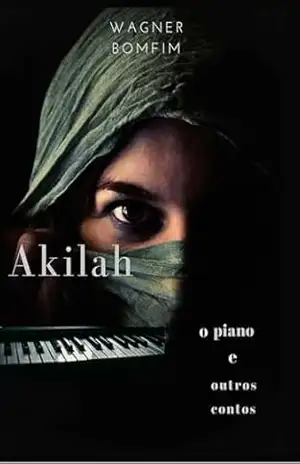 AKILAH ; O piano e outros contos – Wagner Bomfim