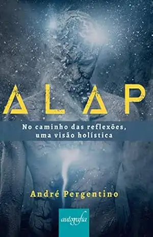 ALAP: No caminho das reflexões — uma visão holística - André Pergentino