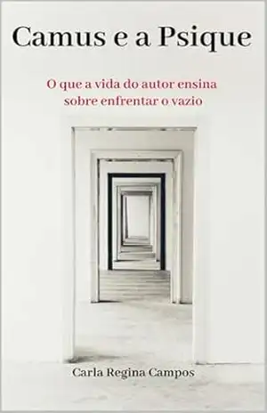 Albert Camus e a Psique: O que a vida do autor ensina sobre enfrentar o vazio – Carla Regina Campos