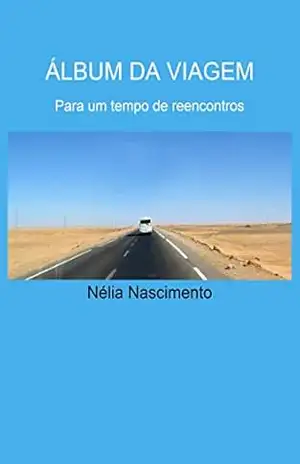 ÁLBUM DA VIAGEM: Para um tempo de reencontros – Nélia Nascimento
