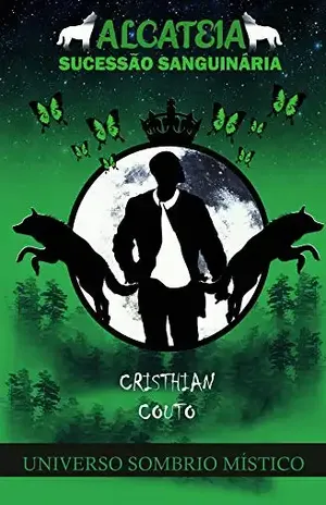 Alcateia: Sucessão Sanguinária (Universo Sombrio Místico) – Cristhian Couto