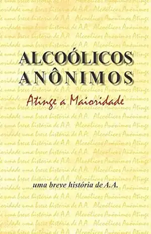 Alcoólicos Anônimos atinge a maioridade – Alcoholics Anonymous World Services Inc. (A.A.W.S.)