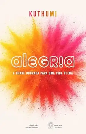 Alegria: A chave dourada para uma vida plena - Bárbara Volkmann