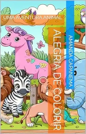 ALEGRIA DE COLORIR: UMA AVENTURA ANIMAL – Amanda Capanema