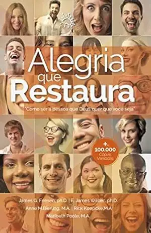 Alegria Que Restaura: Como ser a pessoa que Deus quer que você seja – Paulo Da Silva
