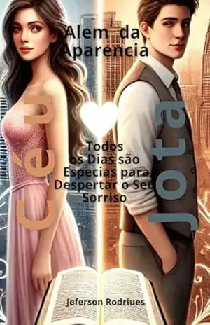 Além da Aparência: Todos os Dias são especiais para despertar o seu sorriso – Jefeson Rodrigues
