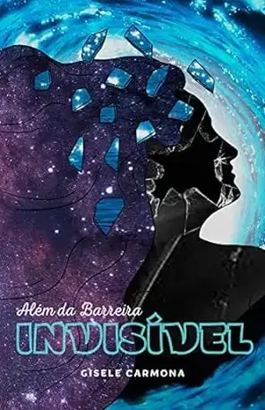 Além da Barreira Invisível - Gisele Carmona