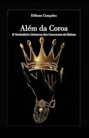 Além da Coroa: O Verdadeiro Universo dos Concursos de Beleza – Débora  Gonçales