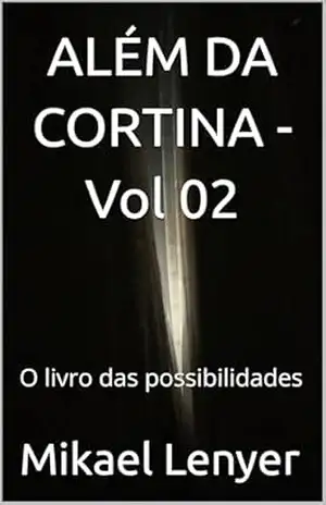 ALÉM DA CORTINA – Vol 02: O livro das possibilidades – Mikael Lenyer