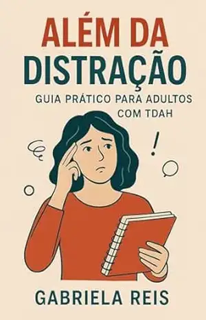 Além da Distração: Guia Prático para Adultos com TDAH – gabriela  reis