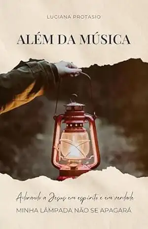 Além da Música: Adorando a Jesus em espírito e em verdade – Luciana Rodrigues Protásio