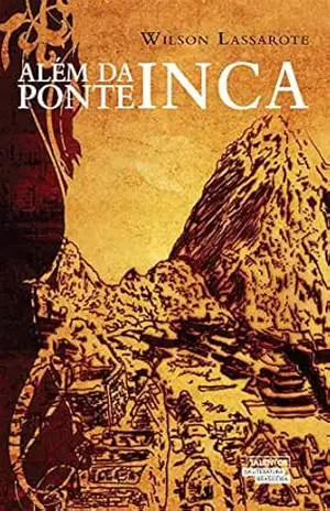 Além da ponte Inca – Wilson Lassarote