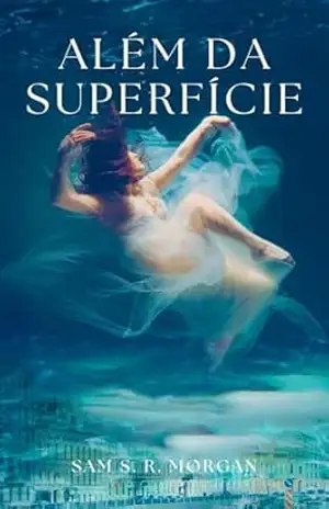 Além da Superfície – Sam S. R.  Morgan