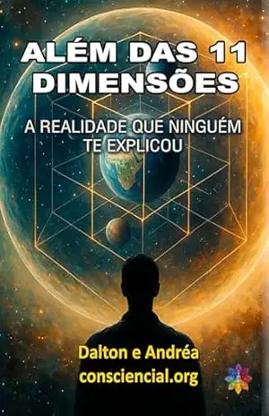 ALÉM DAS 11 DIMENSÕES: A realidade que ninguém te explicou – Dalton Campos Roque