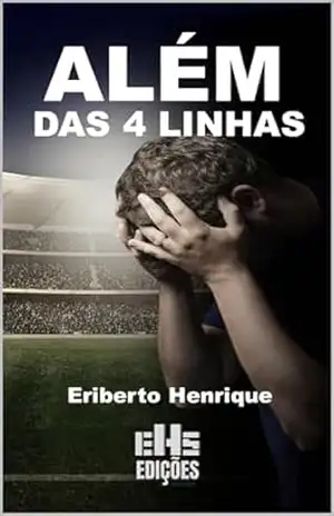 ALÉM DAS 4 LINHAS – ERIBERTO  HENRIQUE