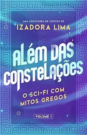 Além das Constelações: O Sci–Fi com Mitos Gregos - Izadora Lima