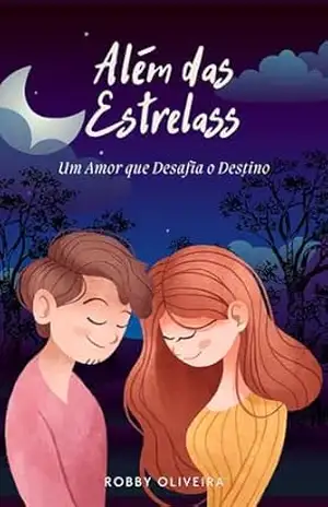 Além das Estrelas: Um Amor que Desafia o Destino - Robby Oliveira