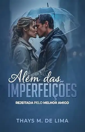 Além das imperfeições: Rejeitada pelo melhor amigo – Thays M de Lima