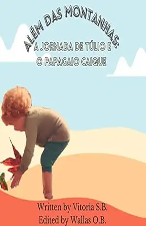 Além das Montanhas: A Jornada de Túlio e o Papagaio Caique – Vitoria S.B.