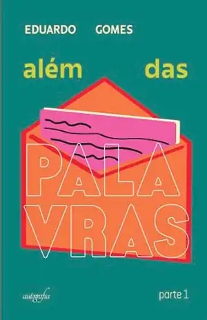 Além das Palavras: Parte Um – Eduardo Gomes
