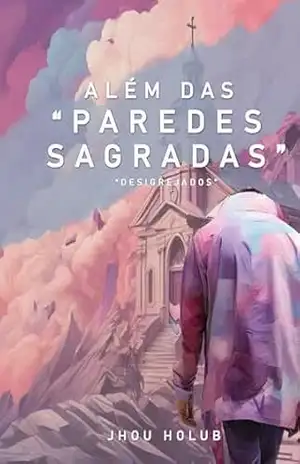 ALÉM DAS PAREDES SAGRADAS: DESIGREJADOS – Jhou Holub