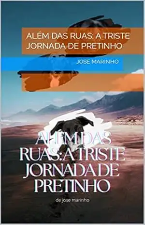 Além das Ruas: A Triste Jornada de Pretinho - JOSE marinho