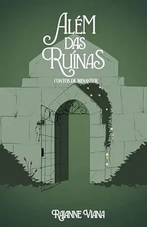 Além das Ruínas: Contos de Minaster (Ruínas de Minaster Livro 5) – Raianne Viana