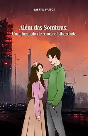 Além das Sombras:: Uma Jornada de Amor e Liberdade - Gabriel Bastos
