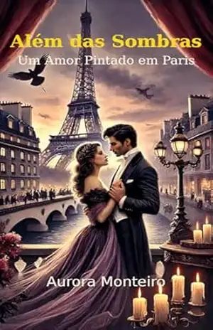 Além das Sombras: Um Amor Pintado em Paris – Aurora Monteiro