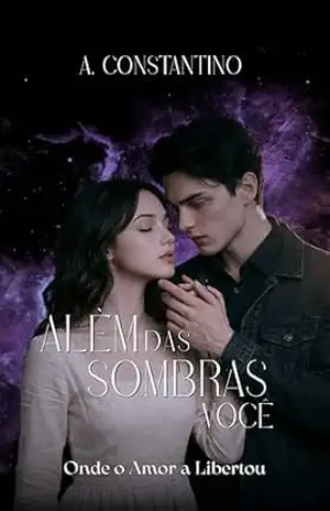 Além das Sombras você: Onde o Amor a Libertou – A. Constantino