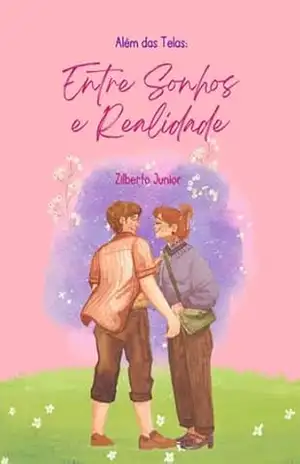 Além Das Telas: Entre Sonhos E Realidade – Zilberto Junior