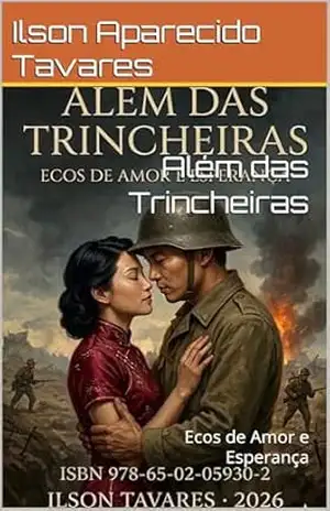 Além das Trincheiras: Ecos de Amor e Esperança - Ilson Aparecido  Tavares