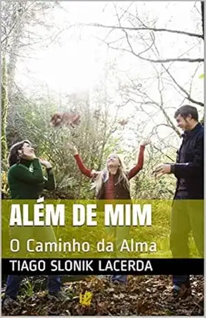 Além de Mim: O Caminho da Alma – Tiago Slonik Lacerda