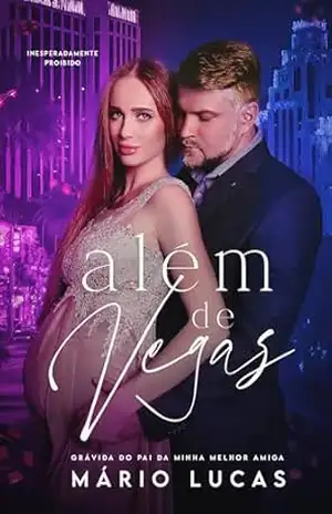 ALÉM DE VEGAS: Grávida do Pai da Minha Melhor Amiga – Mário Lucas