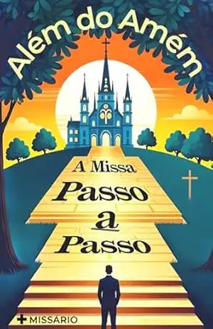 Além do Amém – A Missa Passo a Passo – Cirus Araujo