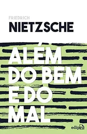 Além do bem e do mal: Prelúdio a uma filosofia do futuro – Friedrich Nietzsche
