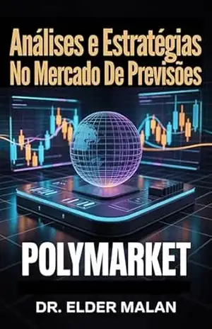 Além do Bitcoin: Análise e Estratégias em Mercados de Previsões Polymarket – Dr. Elder Malan