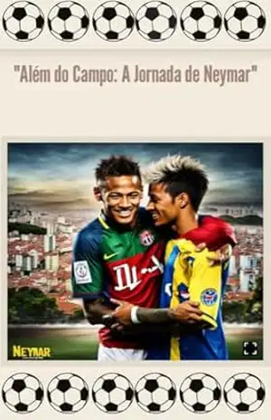“ALÉM DO CAMPO: A JORNADA DE NEYMAR” – LUIS HENRIQUE RODRIGUES SALGADO BOTTI