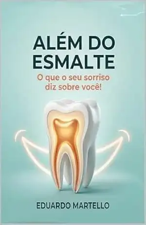 Além do Esmalte: O que o seu sorriso diz sobre você! – Eduardo Martello