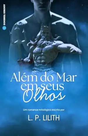 Além do Mar em Seus Olhos (Amores Terrenos Livro 1) - L. P. Lilith