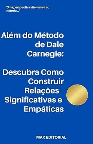 Além do Método de Dale Carnegie:Descubra Como Construir Relações Significativas e Empáticas (CONTRAPONTOS) – MAX EDITORIAL