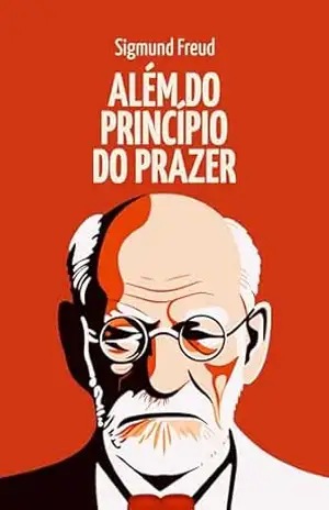 Além do Princípio do Prazer – Sigmund Freud