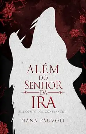 Além do Senhor da Ira: Um conto dos Constantini – Nàna Páuvoli