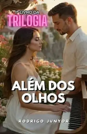 ALÉM DOS OLHOS (TRILOGIA – ALÉM DOS OLHOS Livro 1) - RODRIGO JUNYOR
