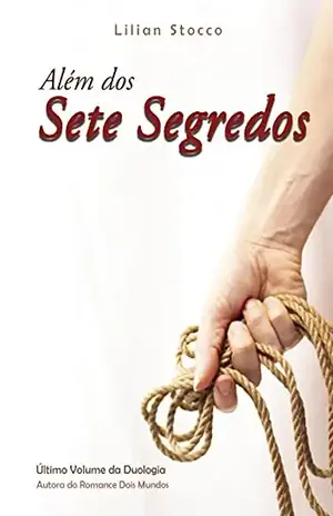 Além dos Sete Segredos: volume final da duologia - Lilian Stocco